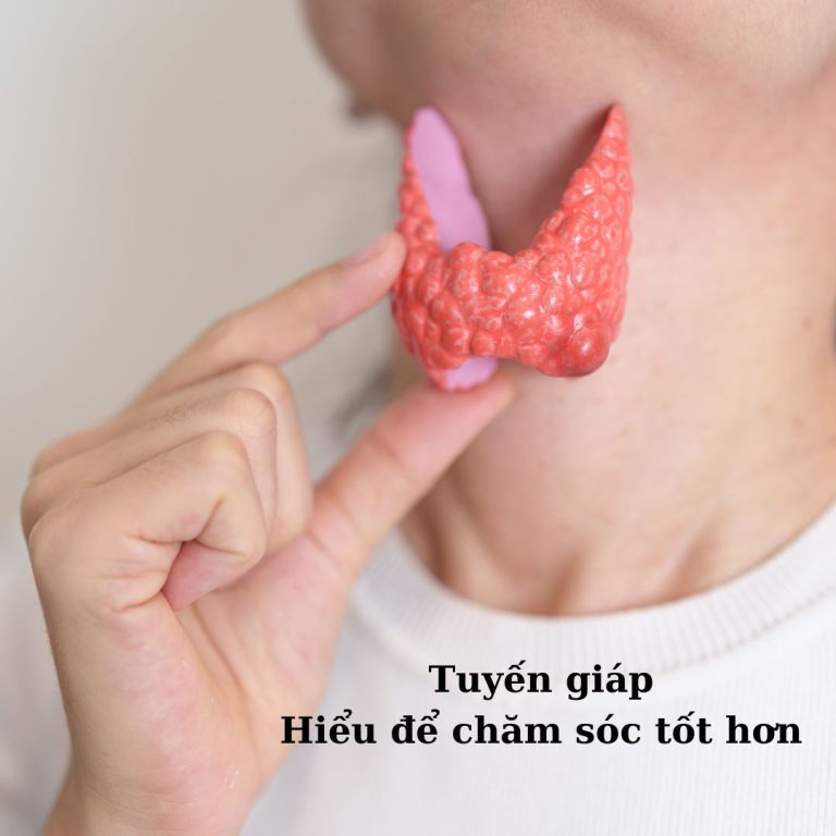 Tuyến giáp, hiểu để chăm sóc tốt hơn.Tuyến giáp,