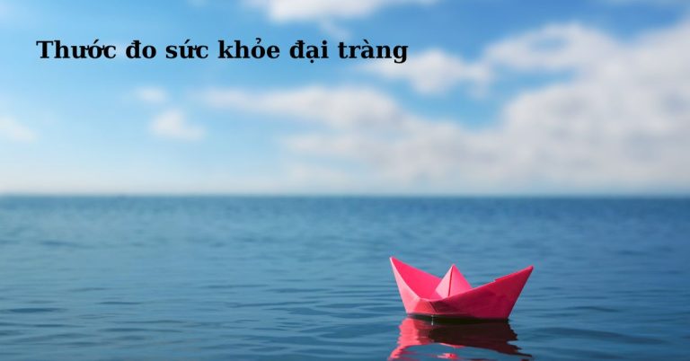 Thước đo sức khỏe đại tràng