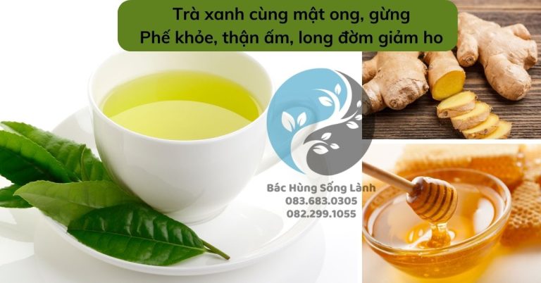 Trà xanh cùng mật ong, gừng, phế khỏe, thận ấm, long đờm giảm ho