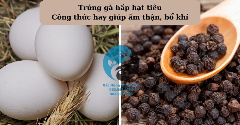 Trứng gà hấp hạt tiêu – Công thức hay giúp ấm thận, bổ khí