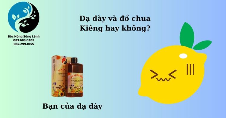 Dạ dày và đồ chua, kiêng hay không?