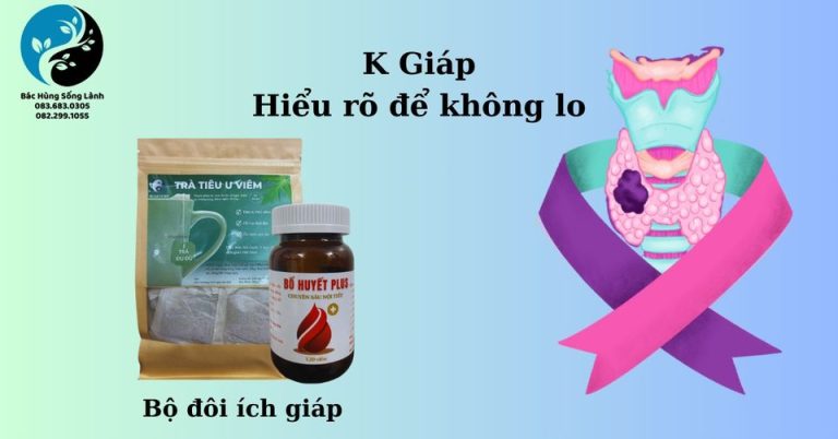 K Giáp – Hiểu rõ để không lo