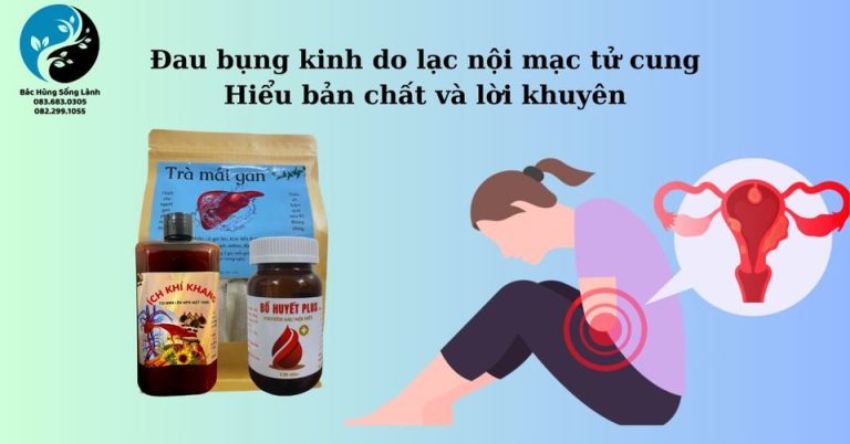 Đau bụng kinh do lạc nội mạc tử cung, hiểu bản chất và lời khuyên