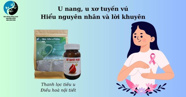 U nang, u xơ tuyến vú, hiểu nguyên nhân và lời khuyên